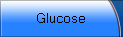 Glucose